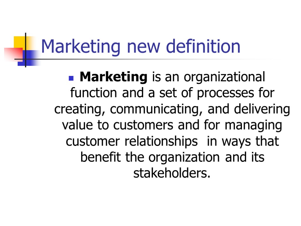 Marketing new definition Marketing is an organizational function and a set of processes for